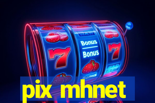 pix mhnet
